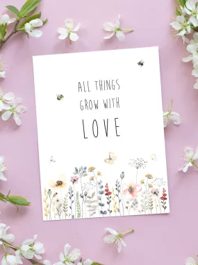 All Things Grow With Love Floral Card